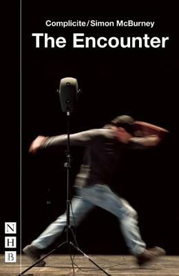 The Encounter by Complicite, Simon McBurney