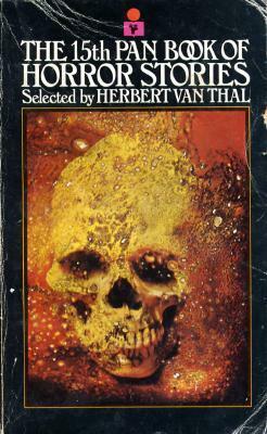 The 15th Pan Book of Horror Stories by Harry Turner, Roger Dunkley, David Case, Herbert van Thal, Sally Franklin, Maggie Webb, Charles Thornton, Conrad Hill, John Keefauver, Alex White, Morag Greer