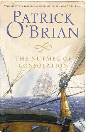 The Nutmeg of Consolation by Patrick O'Brian