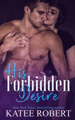 His Forbidden Desire by Katee Robert