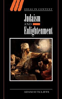 Judaism and Enlightenment by Adam Sutcliffe, Sutcliffe Adam