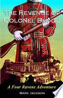 The Revenge of Colonel Blood: A Four Ravens Adventure by Mark Jackson, Professor of the History of Medicine Centre for Medical History University of Exeter Mark Jackson