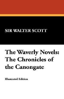 The Waverly Novels: The Chronicles of the Canongate by Walter Scott