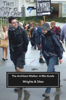 The Architect-Walker: A Mis-Guide by Wrights &. Sites, Stephen Hodge, Simon Persighetti