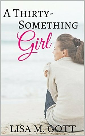 A Thirty-Something Girl by Lisa M. Gott