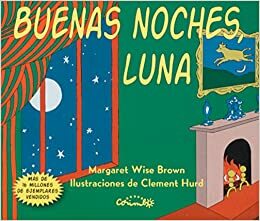 Buenas noches, luna by Clement Hurd, Margaret Wise Brown