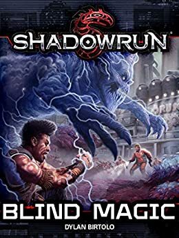 Shadowrun: Blind Magic by Dylan Birtolo