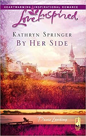By Her Side by Kathryn Springer