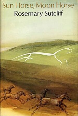 Sun Horse, Moon Horse by Rosemary Sutcliff