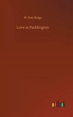 Love at Paddington by W. Pett Ridge