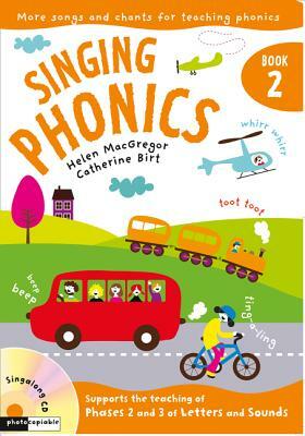 Singing Phonics: Book 2: Songs and Chants for Teaching Phonics by Helen MacGregor, Catherine Birt