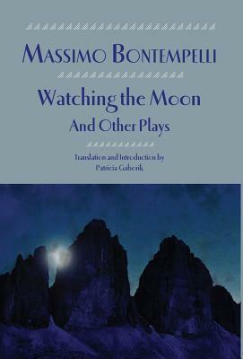 Watching the Moon and Other Plays by Massimo Bontempelli