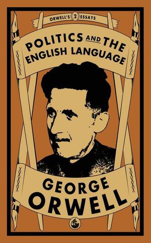 Politics and the English Language by George Orwell