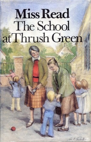 The School at Thrush Green by Miss Read