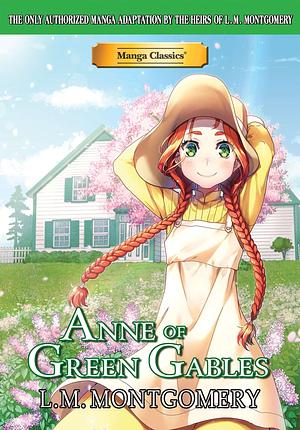 Manga Classics: Anne of Green Gables by L.M. Montgomery, Crystal S. Chan, Crystal S. Chan