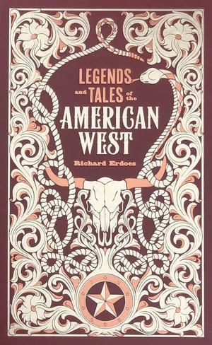 Legends and Tales of the American West by Richard Erdoes