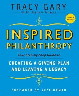 Inspired Philanthropy: Your Step-By-Step Guide to Creating a Giving Plan and Leaving a Legacy [With CDROM] by Tracy Gary