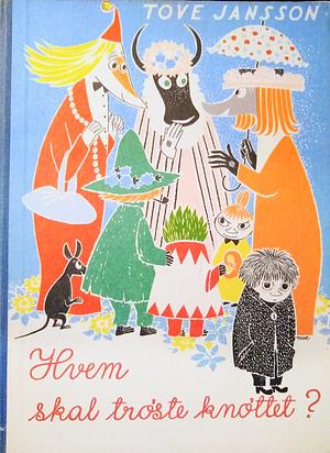 Hvem skal trøste Knøttet? by Tove Jansson