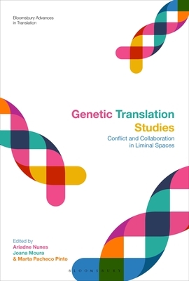 Genetic Translation Studies: Conflict and Collaboration in Liminal Spaces by 