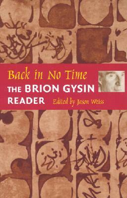 Back in No Time: The Brion Gysin Reader by Brion Gysin, Jason Weiss