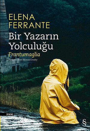 Bir Yazarın Yolculuğu - Frantumaglia by Elena Ferrante