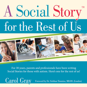 A Social Story for the Rest of Us by Carol Gray