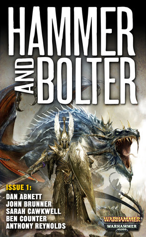 Hammer and Bolter: Issue 1 by Dan Abnett, Sarah Cawkwell, Christian Dunn, Ben Counter, Anthony Reynolds, John Brunner