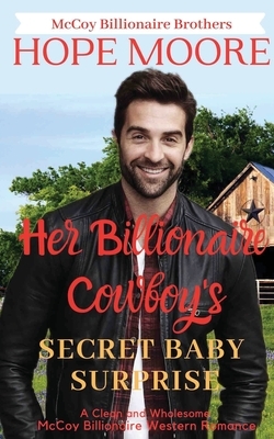 Her Billionaire Cowboy's Secret Baby Surprise by Hope Moore