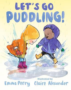 Let's Go Puddling! by Emma Perry