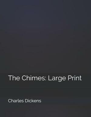 The Chimes: Large Print by Charles Dickens