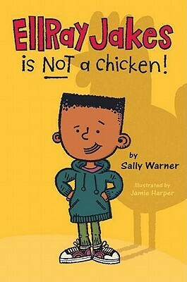 EllRay Jakes Is Not a Chicken by Sally Warner, Jamie Harper