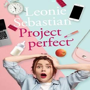 Project perfect by Leonie Sebastian