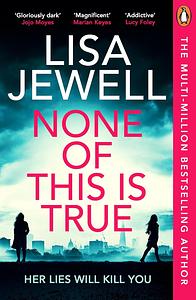 None of This Is True by Lisa Jewell