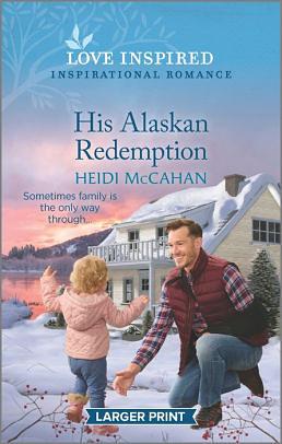 His Alaskan Redemption by Heidi McCahan