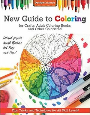 New Guide to Coloring for Crafts, Adult Coloring Books, and Other Coloristas! by Peg Couch