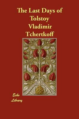 The Last Days of Tolstoy by Vladimir Tchertkoff