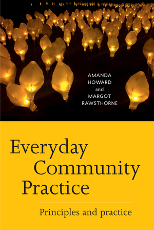 Everyday Community Practice: Principles and Practice by Amanda Howard, Margot Rawsthorne