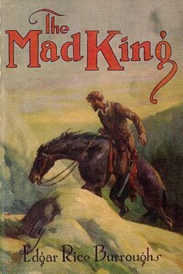 The Mad King by Edgar Rice Burroughs