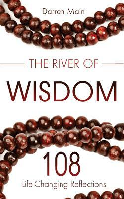 The River of Wisdom: Reflections on Yoga, Meditation, and Mindful Living by Darren Main