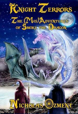 Knight Terrors: The (MIS)Adventures of Smoke the Dragon by Nicholas Ozment, Richard Svensson