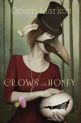 Crows and Honey: A Memoir by Green Markos