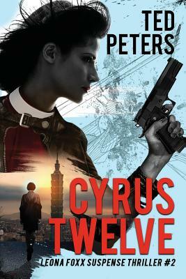 Cyrus Twelve: Leona Foxx Suspense Thriller #2 by Ted Peters