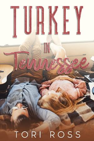 Turkey in Tennessee by Tori Ross, Tori Ross