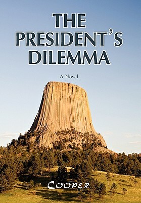 The President's Dilemma: A Zany Novel about a Marijuana Crackdown and a Moving by James Cooper