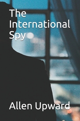 The International Spy by Allen Upward