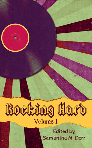 Rocking Hard Volume 1 by Talya Andor, Angel Propps, Samantha M. Derr, Diana Sheridan, Sol Crafter, Lacie J. Archer