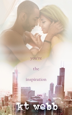 You're the Inspiration: Steamy Brother's Best Friend Romance by Kt Webb