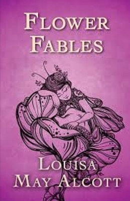 Flower Fables illustrated by Louisa May Alcott