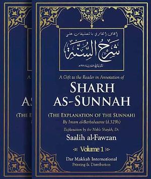 A Gift to the Reader in Annotation of Sharh as-Sunnah by al-Ḥasan ibn ʻAlī Barbahārī, Shaykh Salih Ibn Fawzan Al-Fawzan