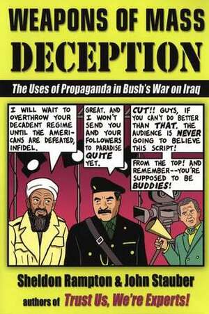 Weapons of Mass Deception: The Uses of Propaganda in Bush's War on Iraq by John Stauber, Sheldon Rampton